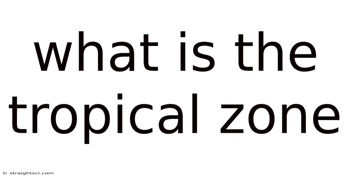What Is The Tropical Zone