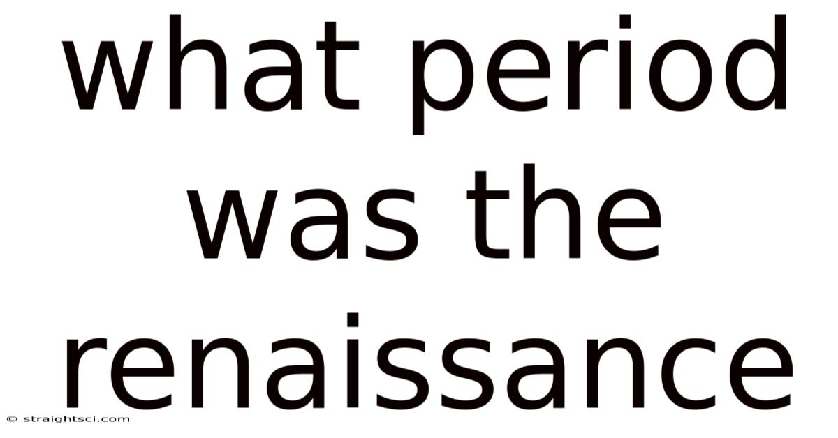 What Period Was The Renaissance