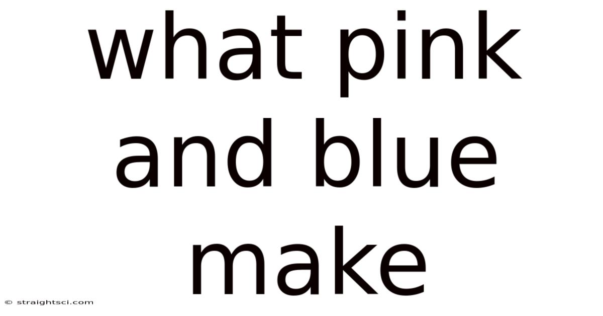 What Pink And Blue Make