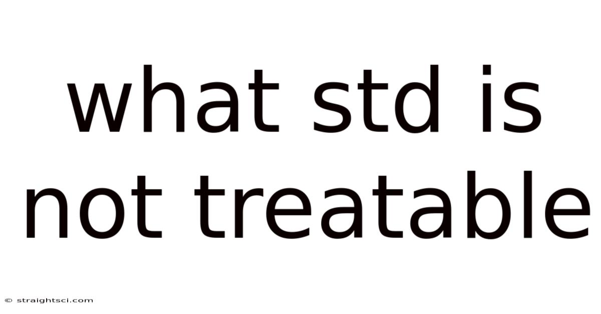 What Std Is Not Treatable