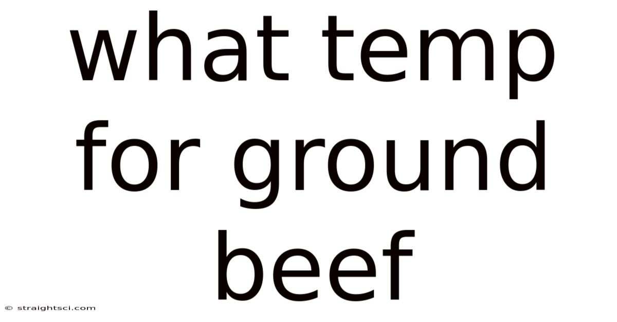 What Temp For Ground Beef
