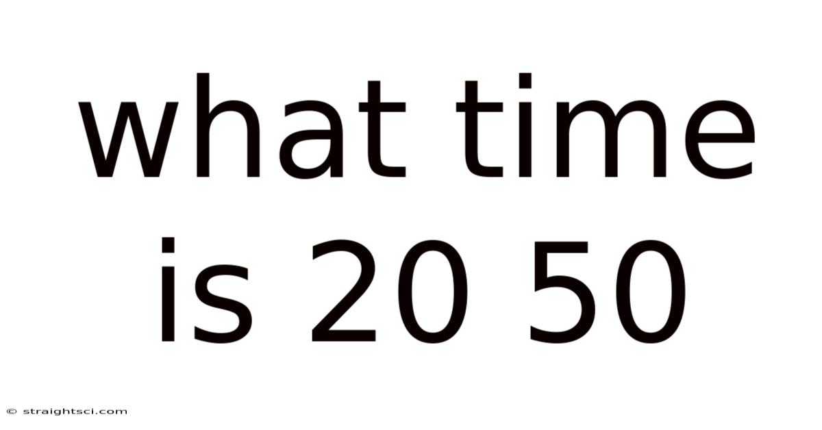 What Time Is 20 50