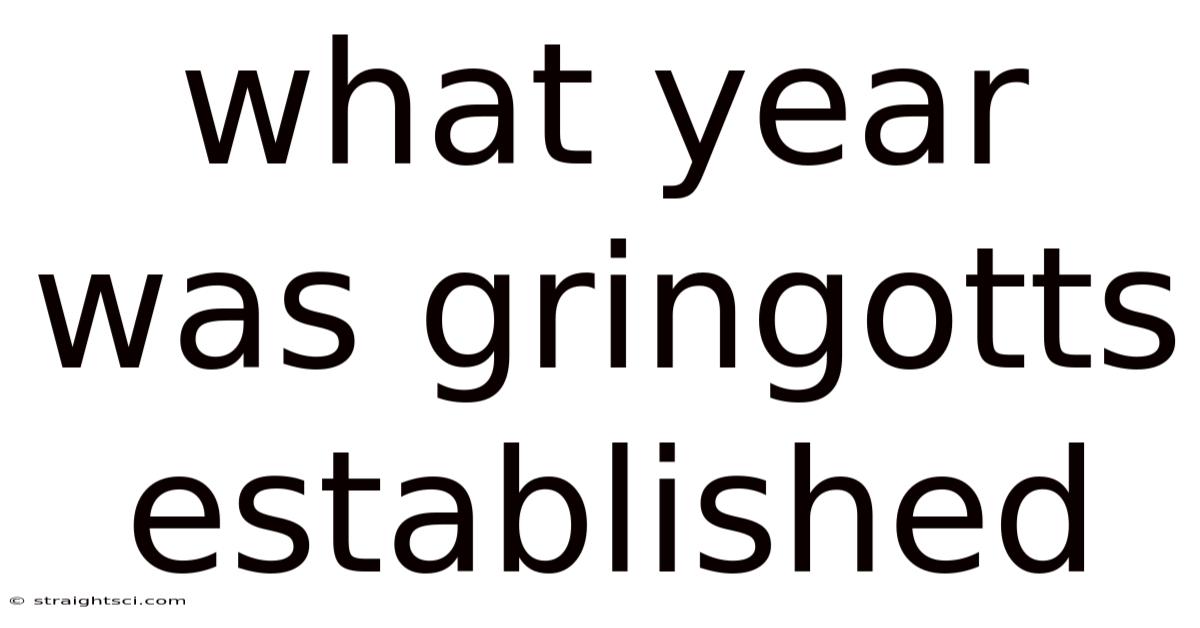 What Year Was Gringotts Established