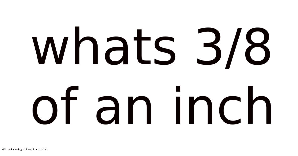 Whats 3/8 Of An Inch