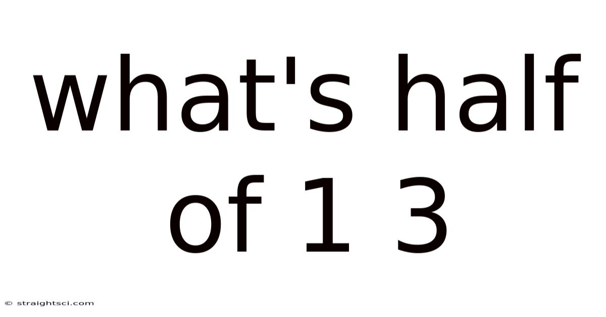 What's Half Of 1 3