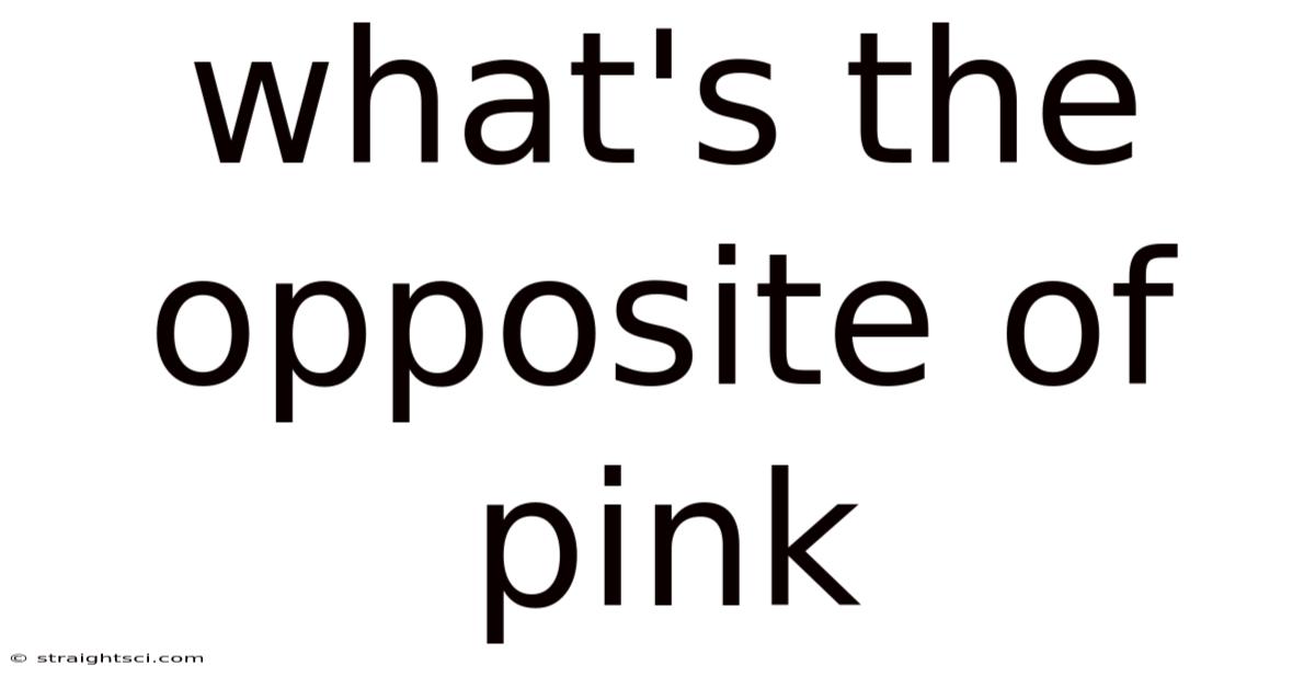 What's The Opposite Of Pink
