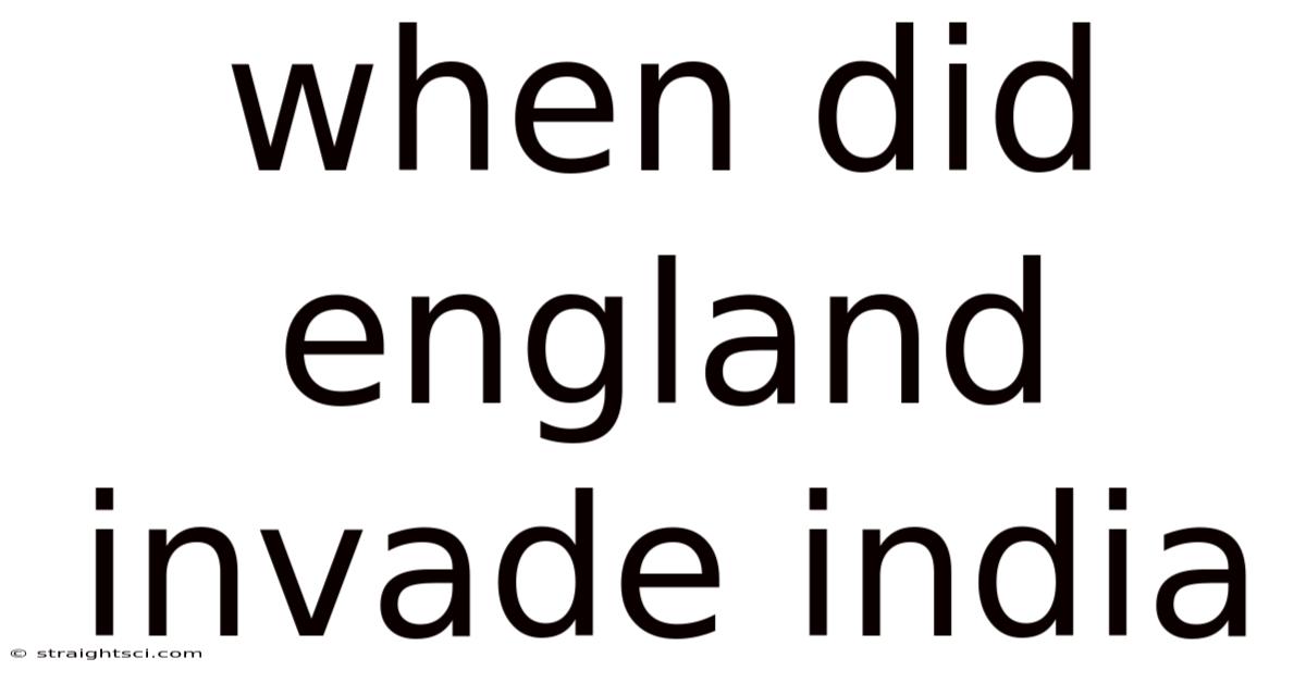 When Did England Invade India