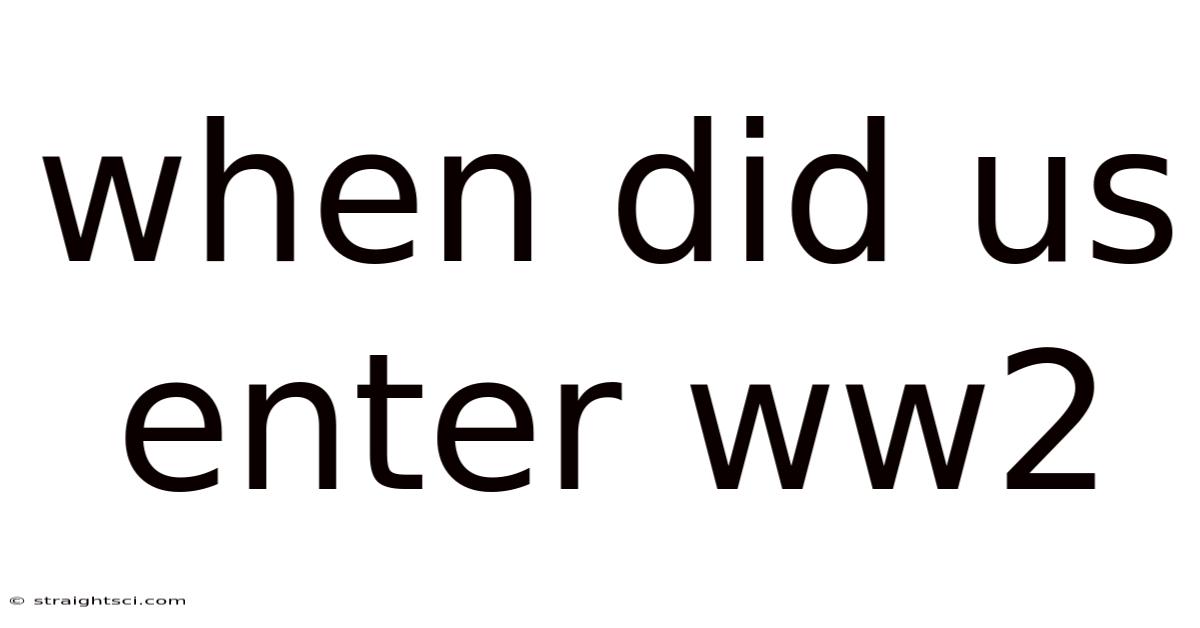 When Did Us Enter Ww2