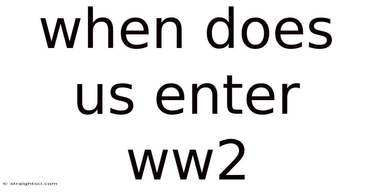 When Does Us Enter Ww2
