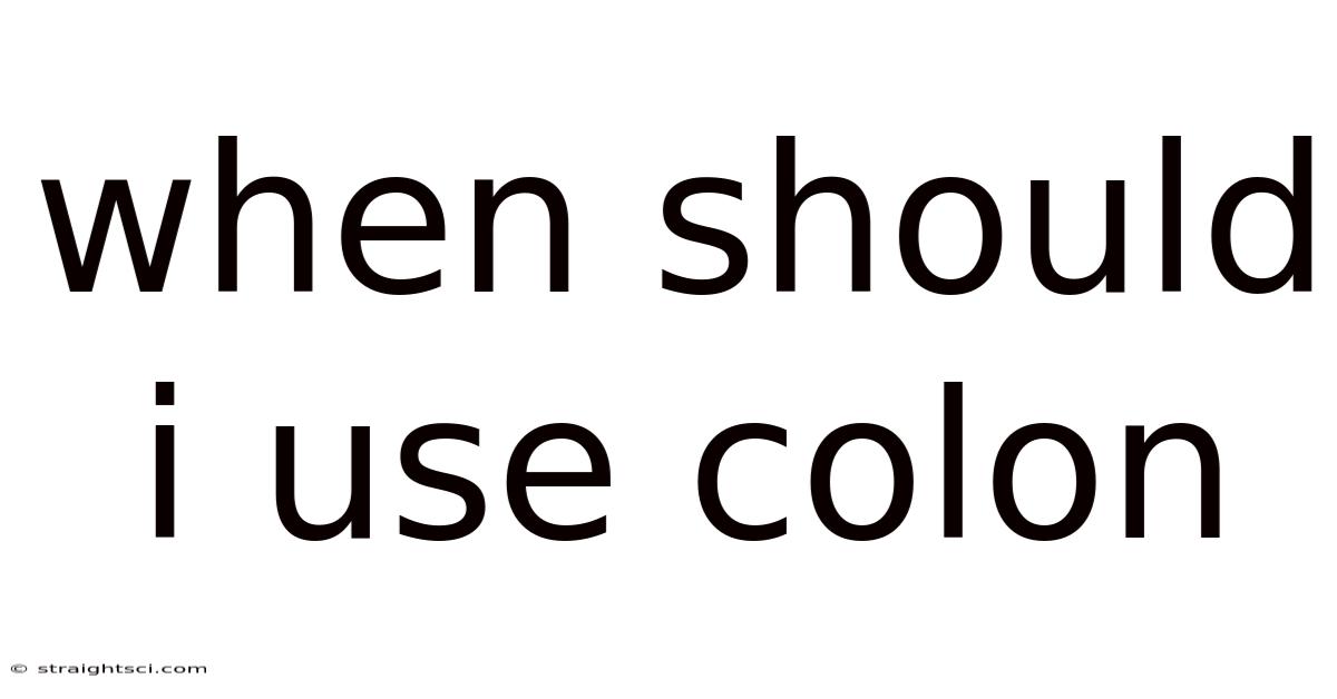 When Should I Use Colon