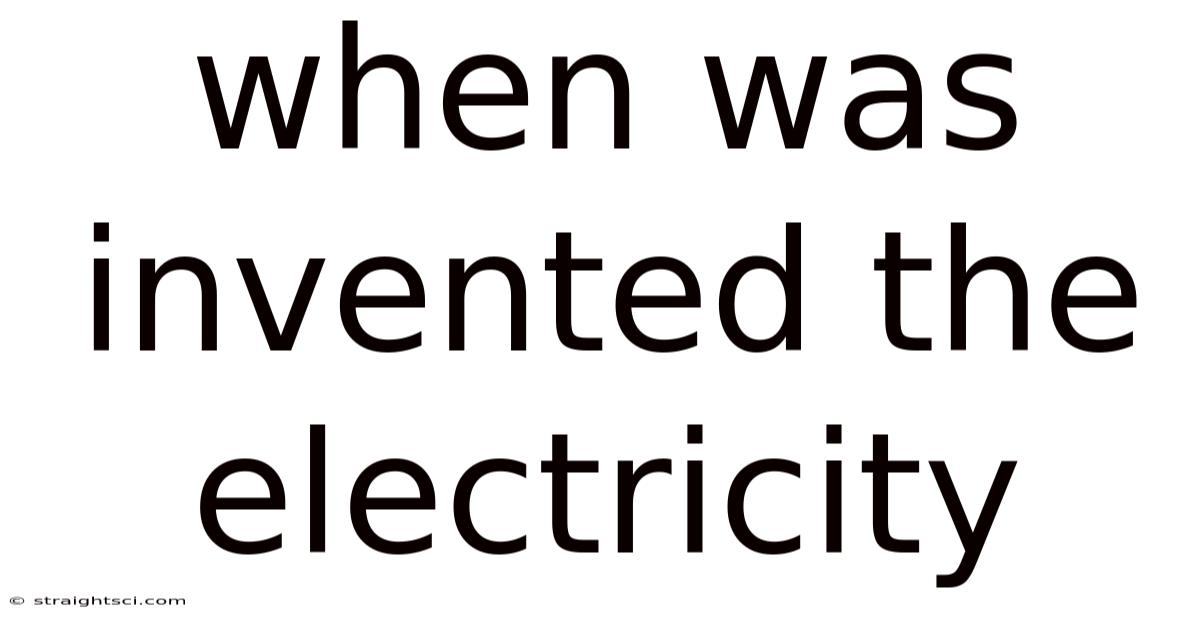 When Was Invented The Electricity