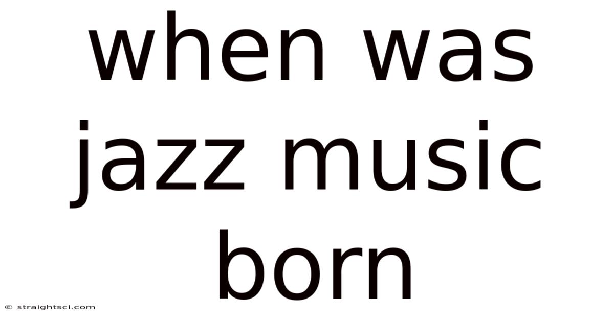 When Was Jazz Music Born