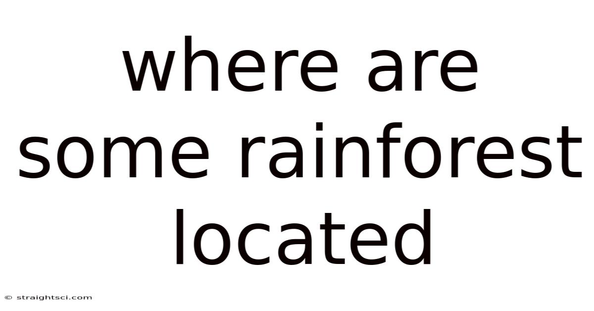 Where Are Some Rainforest Located