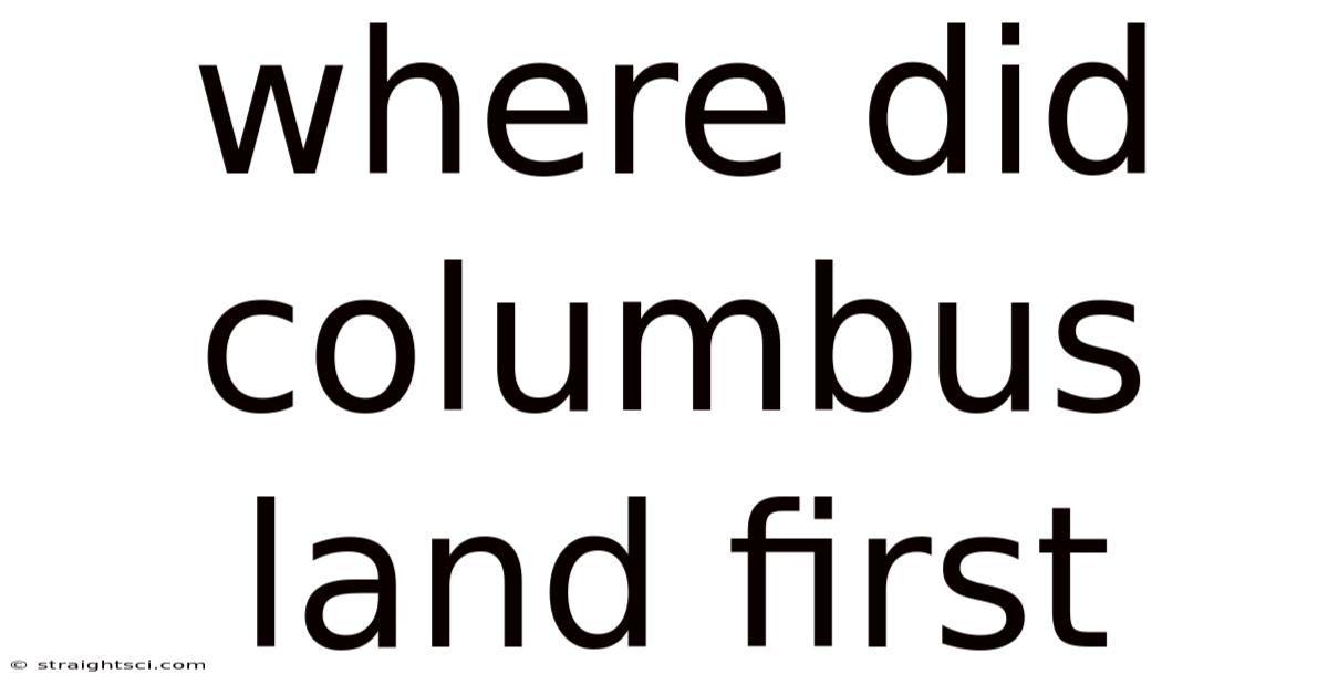 Where Did Columbus Land First