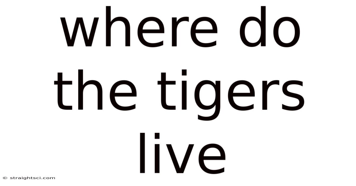 Where Do The Tigers Live