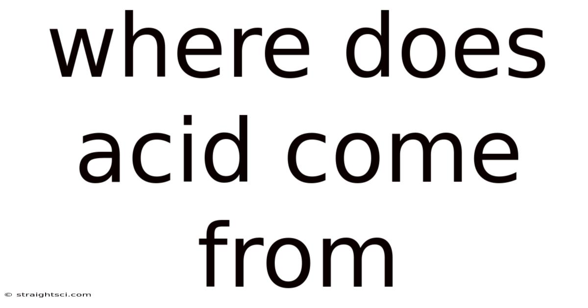 Where Does Acid Come From