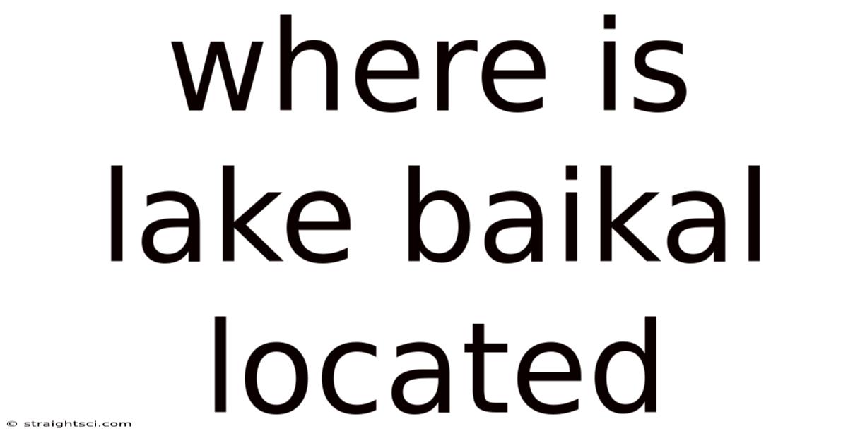 Where Is Lake Baikal Located