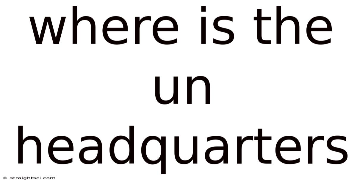 Where Is The Un Headquarters