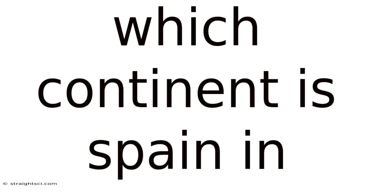 Which Continent Is Spain In