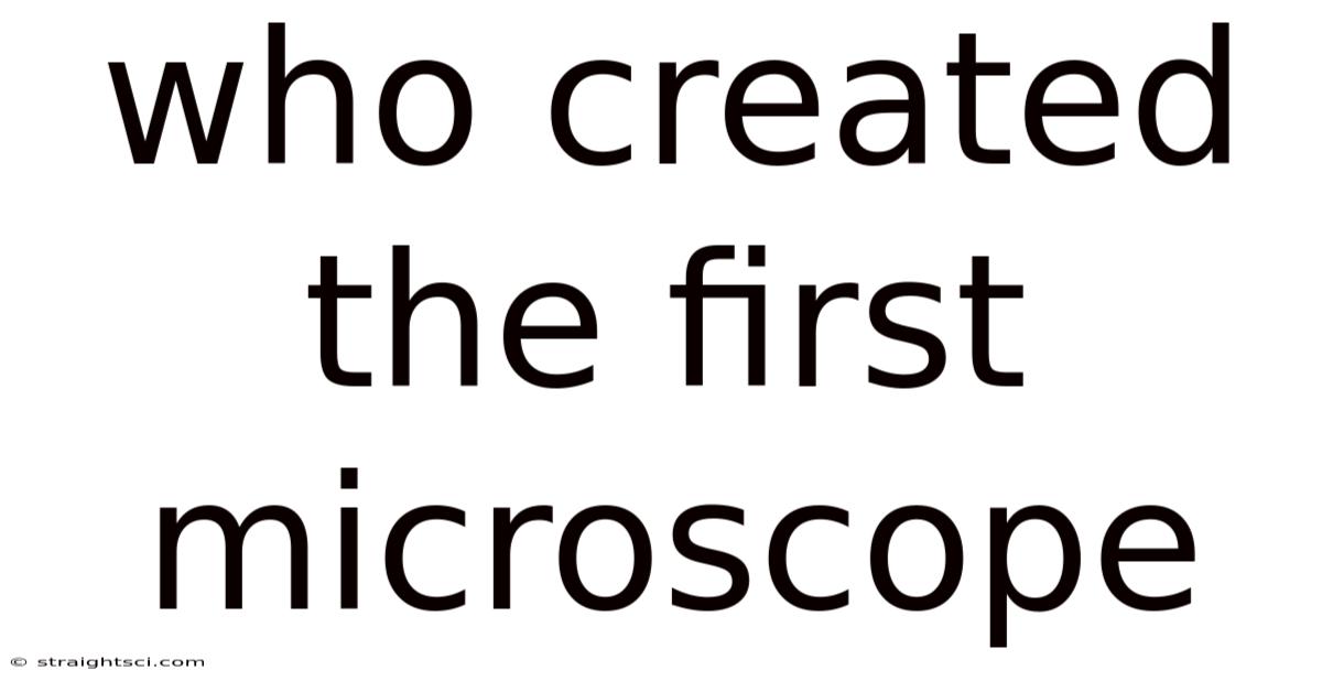 Who Created The First Microscope