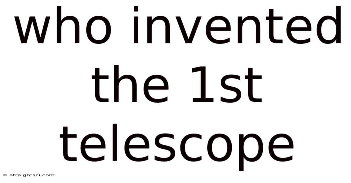 Who Invented The 1st Telescope