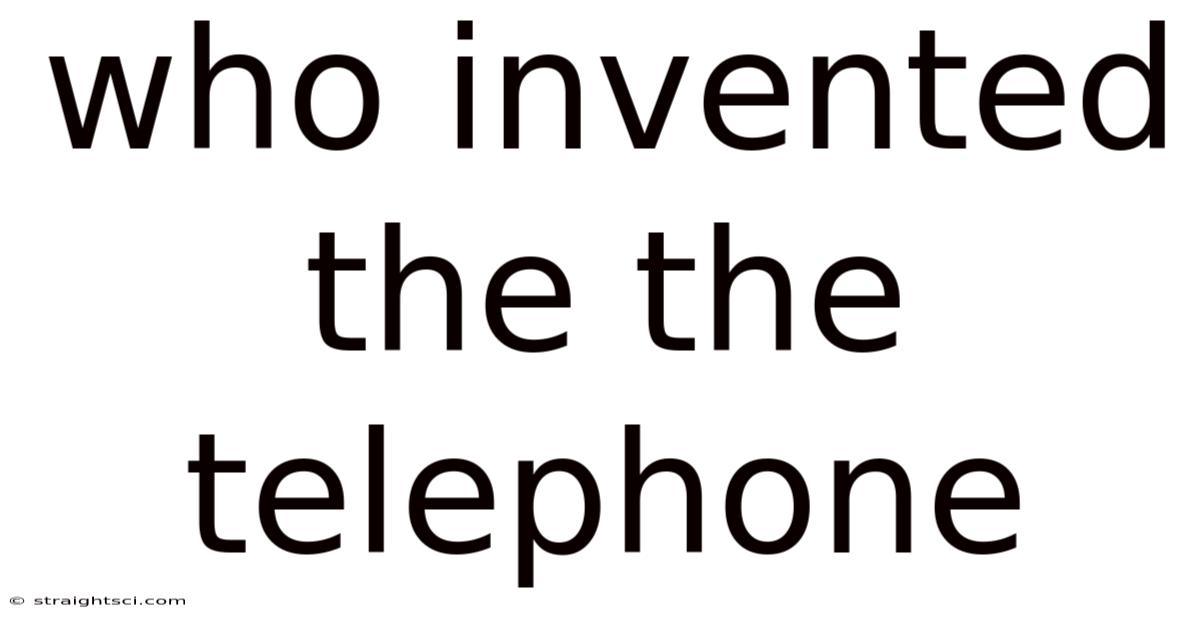 Who Invented The The Telephone