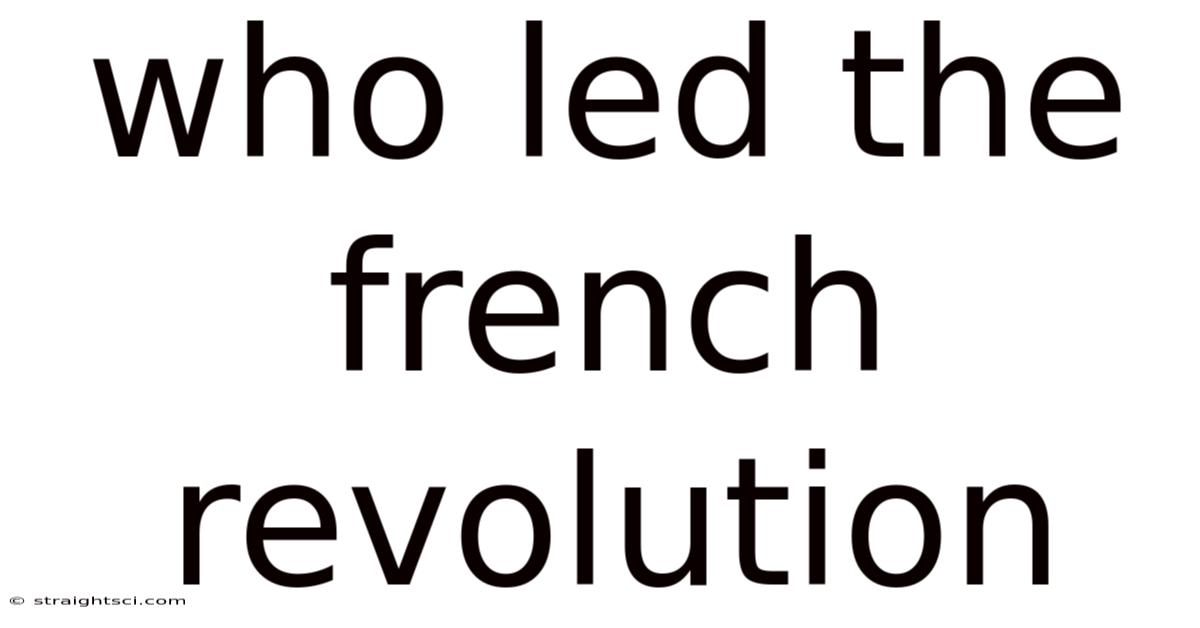 Who Led The French Revolution