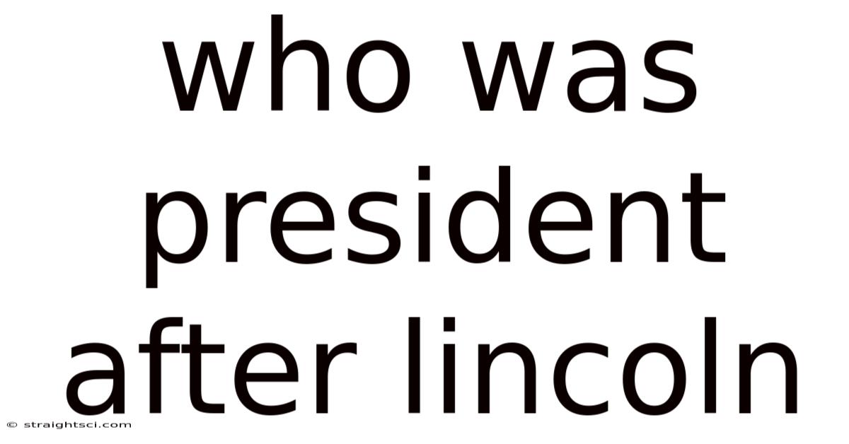 Who Was President After Lincoln