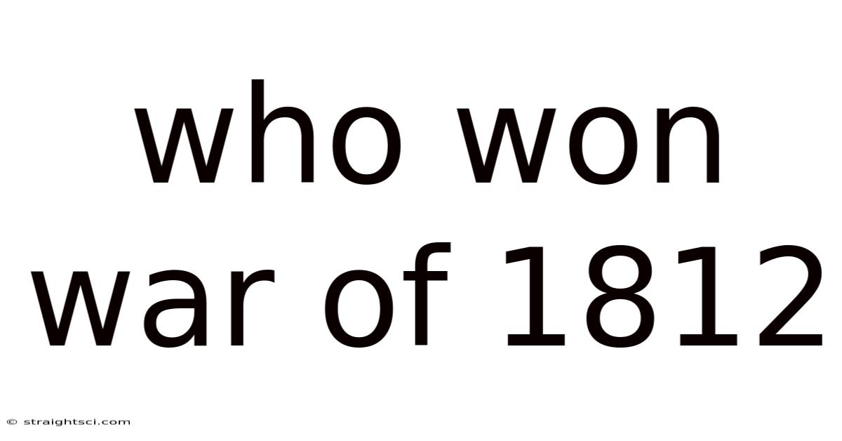 Who Won War Of 1812