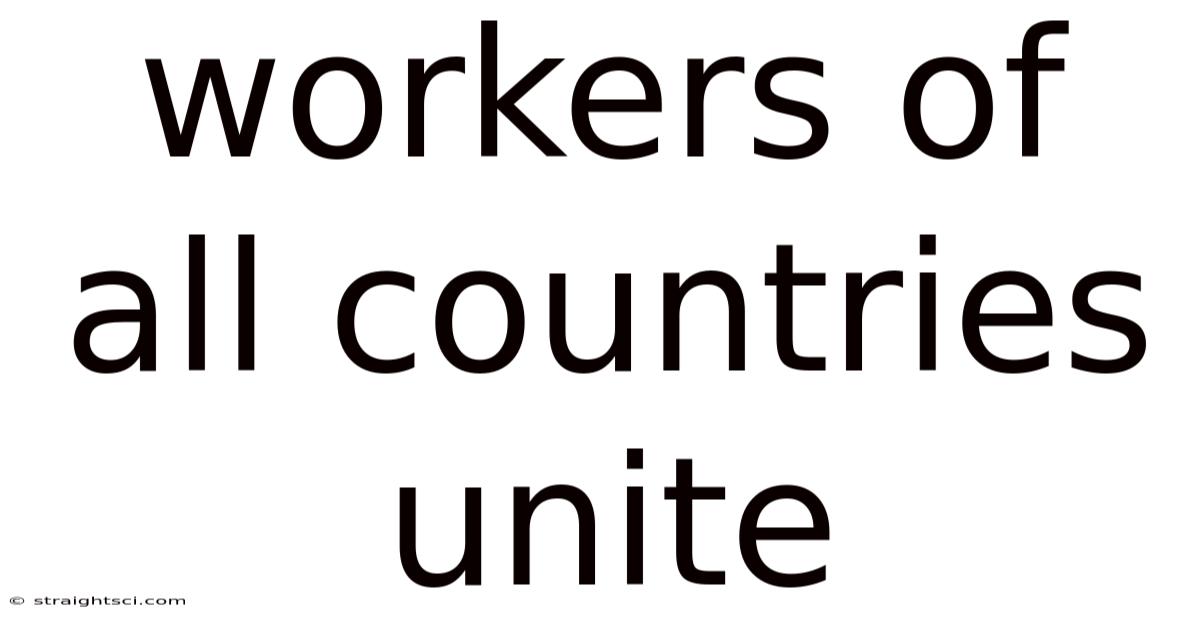 Workers Of All Countries Unite