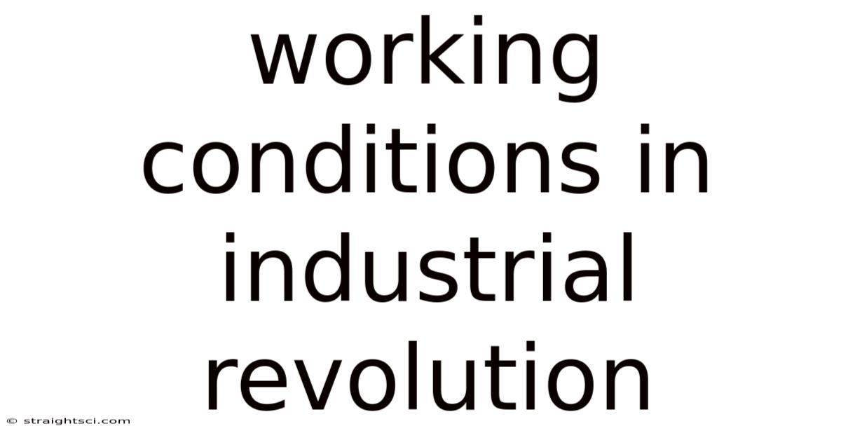 Working Conditions In Industrial Revolution