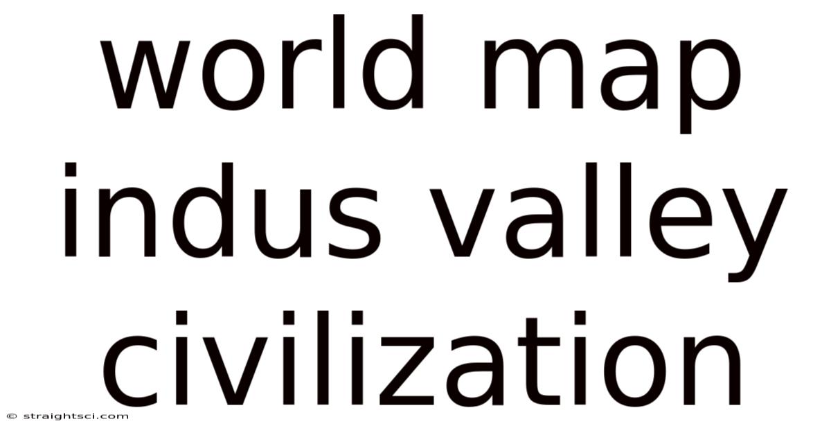 World Map Indus Valley Civilization