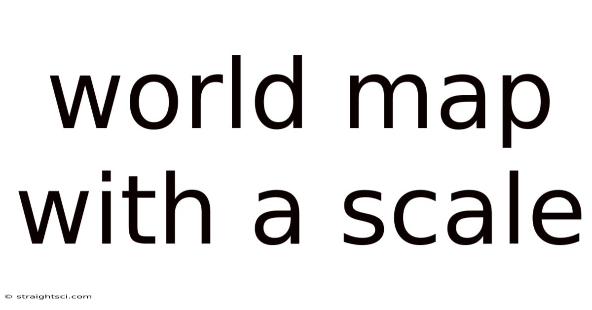 World Map With A Scale