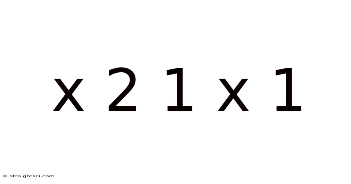X 2 1 X 1