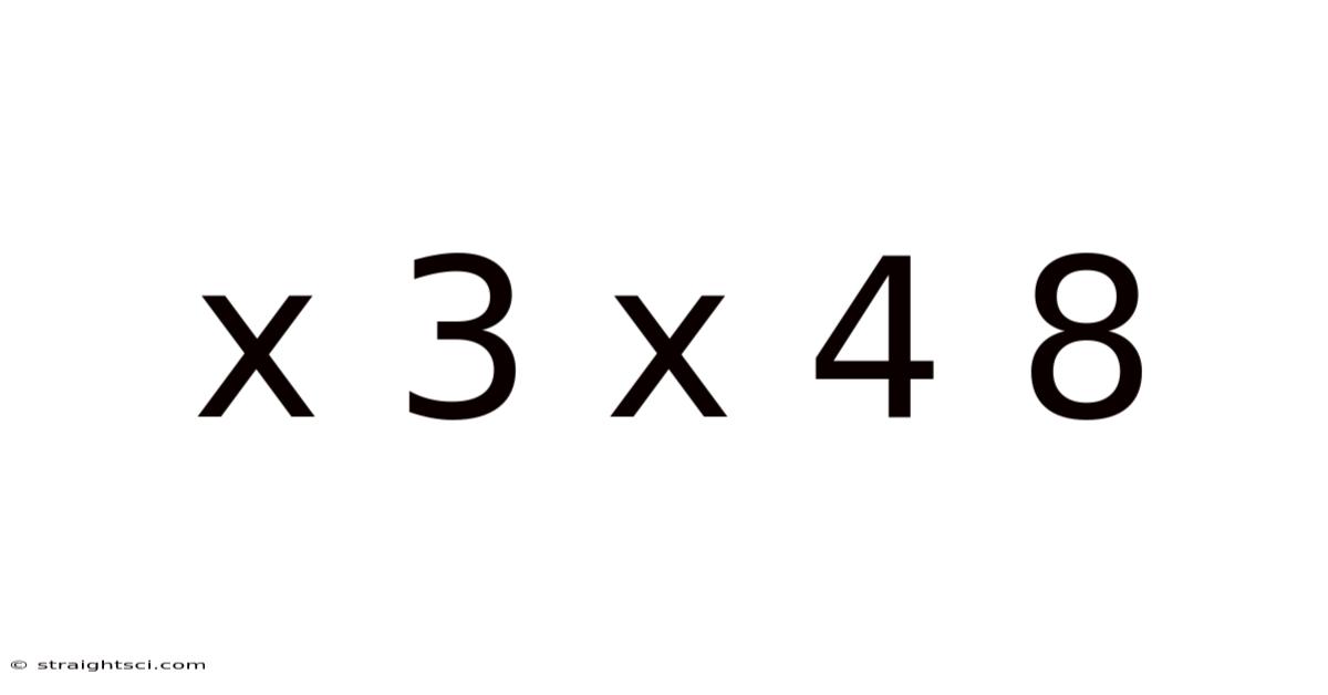 X 3 X 4 8