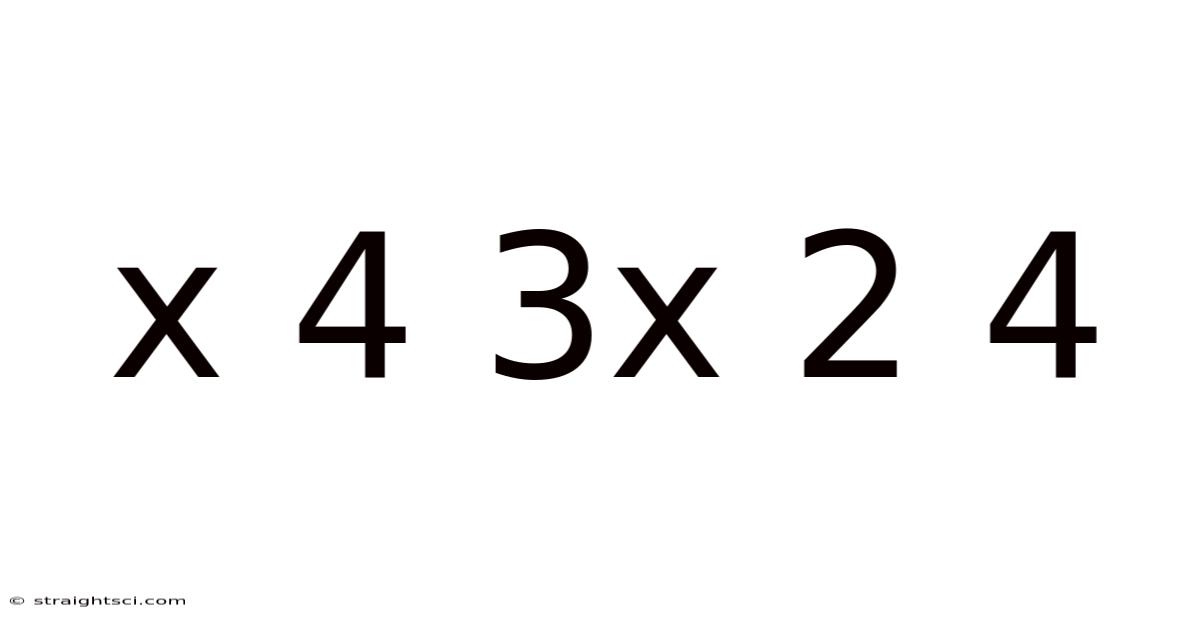 X 4 3x 2 4