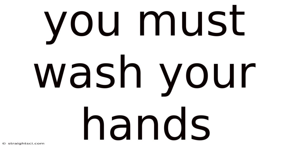 You Must Wash Your Hands